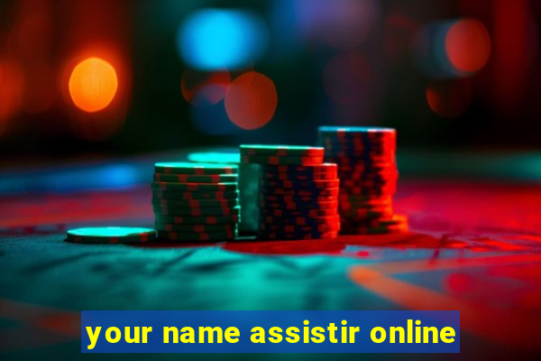your name assistir online